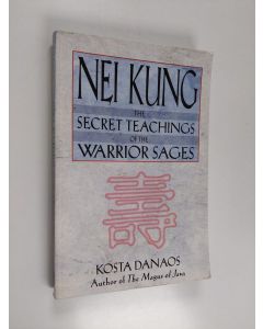Kirjailijan Kosta Danaos käytetty kirja Nei Kung - The Secret Teachings of the Warrior Sages