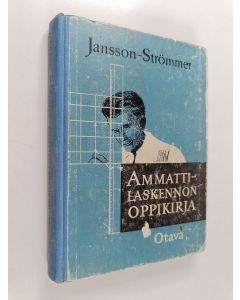 Kirjailijan Uno Jansson käytetty kirja Ammattilaskennon oppikirja : poikain ammattilaitoksia varten