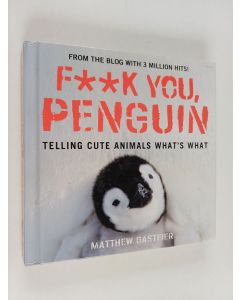 Kirjailijan Matthew Gasteier käytetty kirja F**k You, Penguin