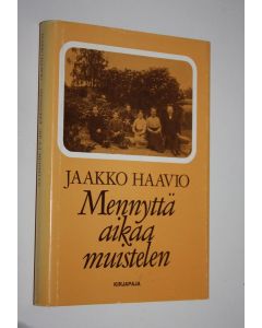 Kirjailijan Jaakko Haavio käytetty kirja Mennyttä aikaa muistelen