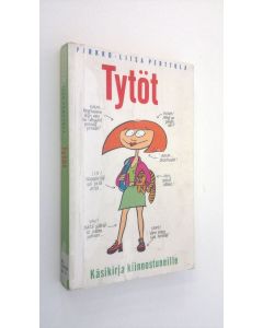 Tekijän Pirkko-Liisa Perttula  käytetty kirja Tytöt : käsikirja kiinnostuneille