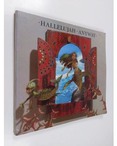 Kirjailijan Patrick Woodroffe käytetty kirja Hallelujah anyway : a collection of illustrated lyrics