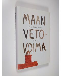 Kirjailijan Taru Kumara-Moisio uusi kirja Maan vetovoima : romaani