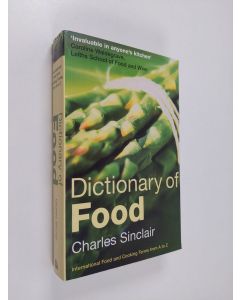 Kirjailijan Charles Sinclair käytetty kirja Dictionary of food : international food and cooking terms from A to Z