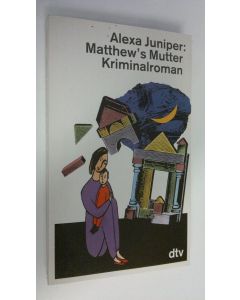 Kirjailijan Alexa Juniper käytetty kirja Matthew's Mutter : Kriminalroman (ERINOMAINEN)
