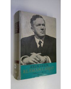 Kirjailijan Eelis Gideon Gulin käytetty kirja Elämän lahjat 1, 1893-1945