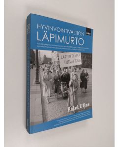 Kirjailijan Päivi Uljas käytetty kirja Hyvinvointivaltion läpimurto - Pienviljelyhegemonian rapautumisen, kansalaisliikehdinnän ja poliittisen murroksen keskinäiset suhteet suomalaisessa yhteiskunnassa 1950-luvun loppuvuosina