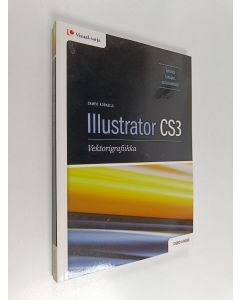 Kirjailijan Sampo Korkeila käytetty kirja Illustrator CS3 : vektorigrafiikka