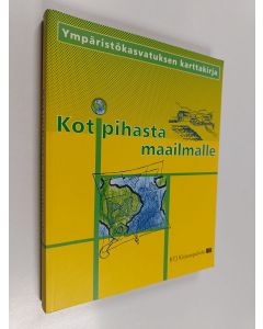 Tekijän Liisa Niinikangas  käytetty kirja Kotipihasta maailmalle : ympäristökasvatuksen karttakirja