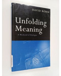 Kirjailijan David Bohm käytetty kirja Unfolding Meaning - A Weekend of Dialogue with David Bohm