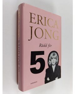 Kirjailijan Erica Jong käytetty kirja Rädd för 50 : en minnesanteckning mitt i livet