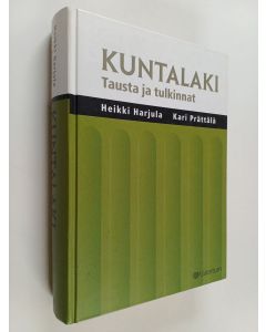 Kirjailijan Heikki Harjula & Kari Prättälä käytetty kirja Kuntalaki : tausta ja tulkinnat