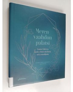 käytetty kirja Merenvaahdon palatsi : Louise Glück ja muita yhdysvaltalaisia nykyrunoilijoita - Louise Glück ja muita yhdysvaltalaisia nykyrunoilijoita