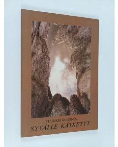 Kirjailijan Tuulikki Kohonen käytetty kirja Syvälle kätketyt