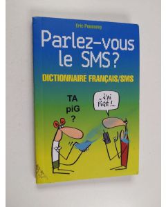 Kirjailijan Eric Poussevy käytetty kirja Parlez-vous le SMS ? - Dictionnaire bilingue français/SMS
