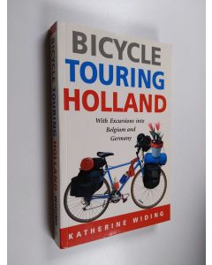 Kirjailijan Katherine Widing käytetty kirja Bicycle Touring Holland - With Excursions Into Belgium and Germany