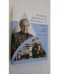 Kirjailijan Hannu Heikkilä käytetty kirja Suomen Akatemian historia 3, 1989-2003 : kilpailu ja yhteistyö