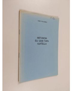 Kirjailijan Aimo Palomäki käytetty teos Metanoia eli uusi tapa ajatella