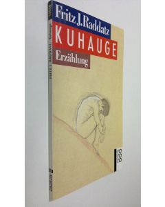 Kirjailijan Fritz J. Raddatz käytetty kirja Kuhauge : erzählung (ERINOMAINEN)