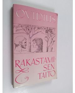 Kirjailijan Seppo Heikinheimo & Publius Ovidius Naso käytetty kirja Rakastamisen taito ; Rakkauden parannuskeinot