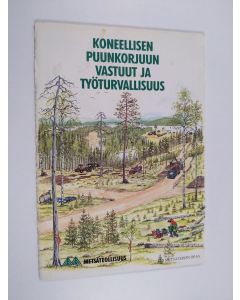 käytetty teos Koneellisen puunkorjuun vastuut ja työturvallisuus