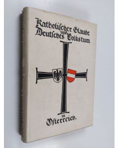 Kirjailijan Arbeitskreis österreichischer Katholiken käytetty kirja Katholischer Glaube und deutsches Volkstum in Österreich