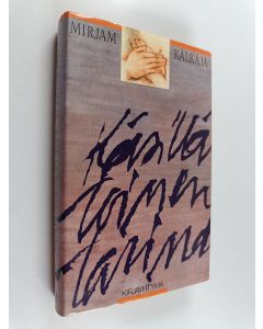 Kirjailijan Mirjam Kälkäjä käytetty kirja Käsillä toinen tarina