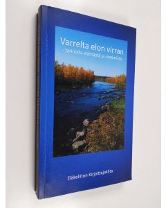 käytetty kirja Varrelta elon virran - tarinoita elämästä ja unelmista