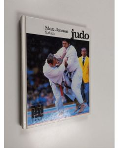 Kirjailijan Max Jensen käytetty kirja Judo : Valkoisesta mustaan vyöhön