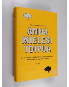 Kirjailijan David Servan-Schreiber käytetty kirja Anna mielesi toipua : eroon stressistä, ahdistuksesta ja masennuksesta ilman lääkkeitä ja psykoterapiaa