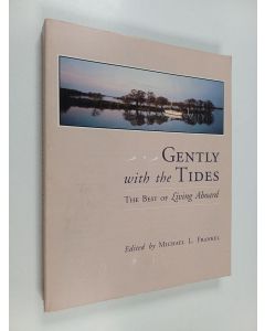 Kirjailijan Michael L. Frankel käytetty kirja Gently with the Tides - The Best of Living Aboard