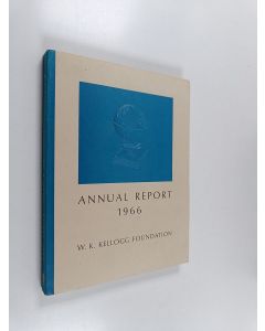 käytetty kirja W. K. Kellogg Foundation Annual report 1966