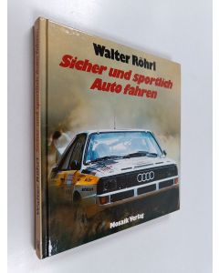 Kirjailijan Walter Röhrl käytetty kirja Sicher und sportlich Auto fahren