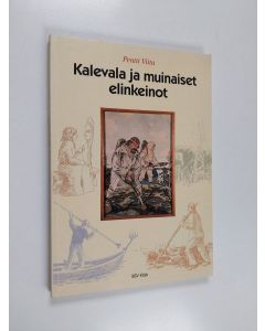 Kirjailijan Pentti Viita käytetty kirja Kalevala ja muinaiset elinkeinot