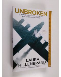 Kirjailijan Laura Hillenbrand käytetty kirja Unbroken : A World War II Story of Survival, Resilience, and Redemption