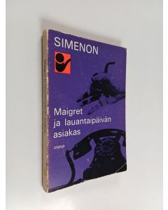 Kirjailijan Georges Simenon käytetty kirja Maigret ja lauantaipäivän asiakas : komisario Maigret'n tutkimuksia
