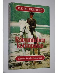 Kirjailijan R. F. Delderfield käytetty kirja Elämää Sorrelin laaksossa 1, Ratsumiehen kotiinpaluu