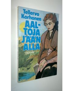 Kirjailijan Tellervo Korhonen käytetty kirja Aaltoja jään alla