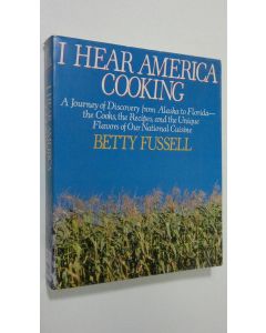 Kirjailijan Betty Harper Fussell käytetty kirja I Hear America Cooking