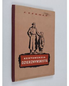 Kirjailijan Juri German käytetty kirja Kertomuksia Dzierzhynskistä