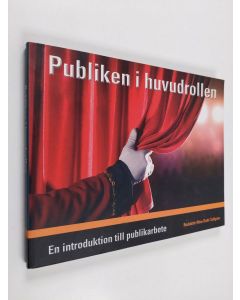 käytetty kirja Publiken i huvudrollen : En introduktion till publikarbete