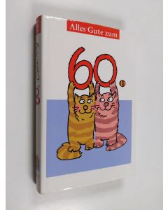 käytetty kirja Alles Gute zum 60. Geburtstag.