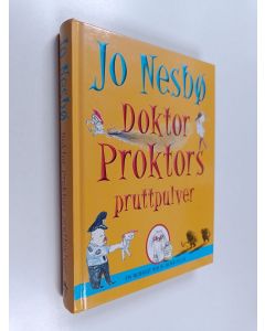 Kirjailijan Jo Nesbö käytetty kirja Doktor Proktors pruttpulver : [en ruskigt rolig berättelse]