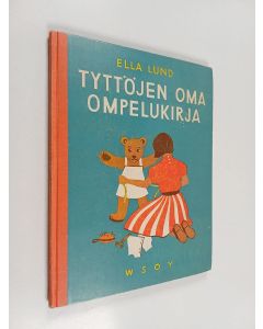 Kirjailijan Eila Koponen & Sigrid Thomsen ym. käytetty kirja Tyttöjen oma ompelukirja