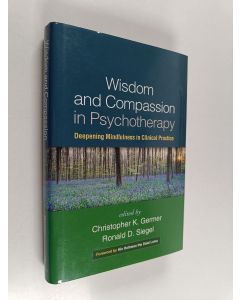 Kirjailijan Christopher K. Germer & Ronald D. Siegel käytetty kirja Wisdom and Compassion in Psychotherapy : Deepening Mindfulness in Clinical Practice