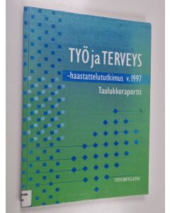 käytetty kirja Työ ja terveys -haastattelututkimus v. 1997 : taulukkoraportti