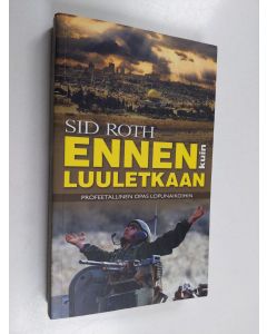 Kirjailijan Sid Roth käytetty kirja Ennen kuin luuletkaan : Profeetallinen opas lopunaikoihin