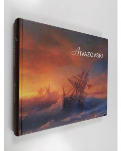 Kirjailijan Ivan Aivazovski käytetty kirja Ivan Aivazovski : maalauksia, piirustuksia ja akvarelleja pietarilaisista kokoelmista