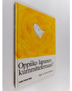 Kirjailijan Inger Sandberg & Lasse Sandberg käytetty kirja Oppiiko lapanen kummittelemaan