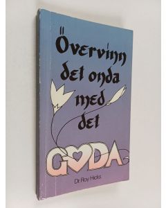 Kirjailijan Roy Hicks käytetty kirja Övervinn det onda med det goda